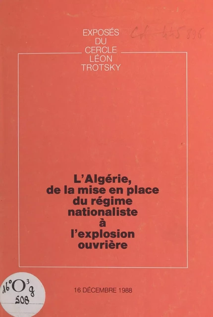 L'Algérie, de la mise en place du régime nationaliste à l'explosion ouvrière -  Cercle Léon Trotsky - FeniXX réédition numérique