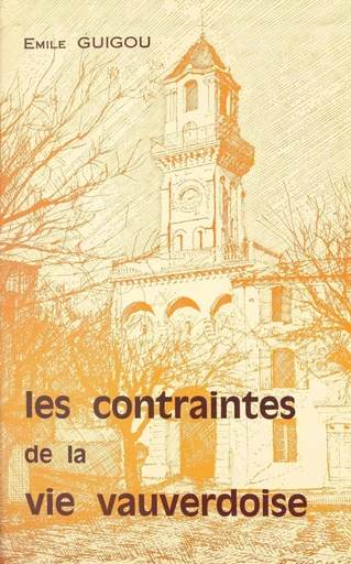 Les contraintes de la vie vauverdoise - Émile Guigou - FeniXX réédition numérique