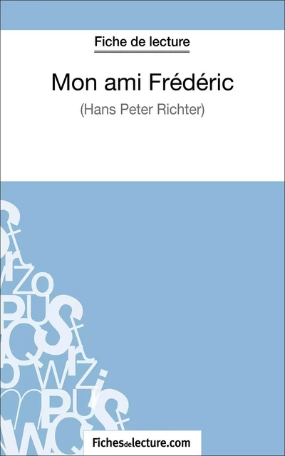 Mon ami Frédéric de Hans Peter Richter (Fiche de lecture) - Vanessa Grosjean,  fichesdelecture - FichesDeLecture.com