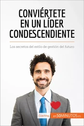 Conviértete en un líder condescendiente