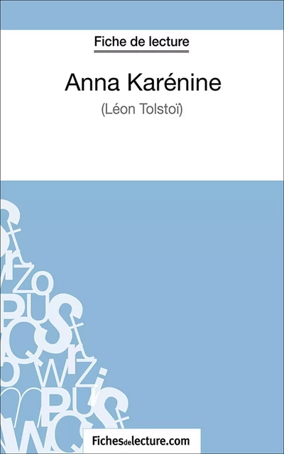 Anna Karénine -  fichesdelecture.com, Sophie Lecomte - FichesDeLecture.com