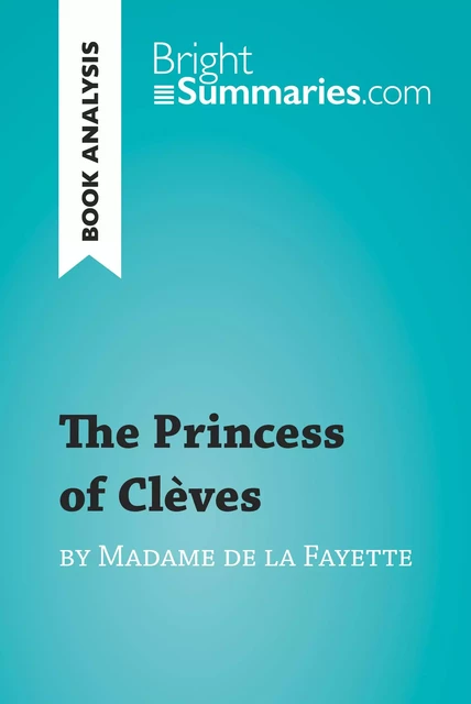 The Princess of Clèves by Madame de La Fayette (Book Analysis) - Bright Summaries - BrightSummaries.com