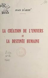 La création de l'univers et la destinée humaine