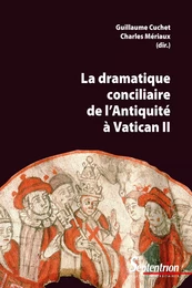 La dramatique conciliaire de l’Antiquité à Vatican II