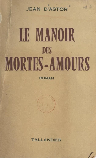 Le manoir des mortes-amours - Jean d'Astor - FeniXX réédition numérique