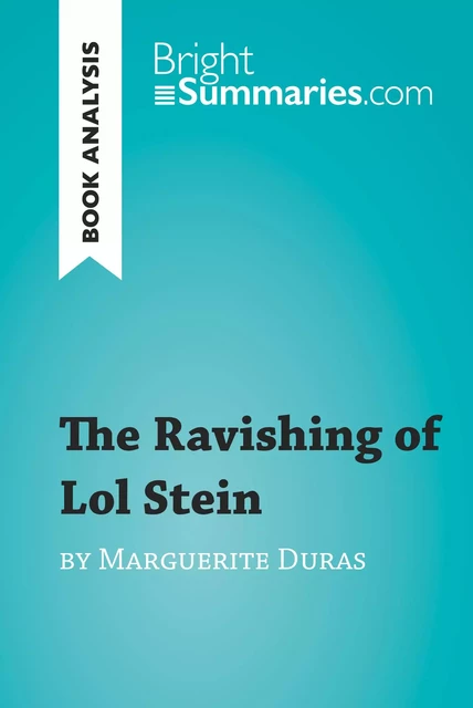 The Ravishing of Lol Stein by Marguerite Duras (Book Analysis) - Bright Summaries - BrightSummaries.com