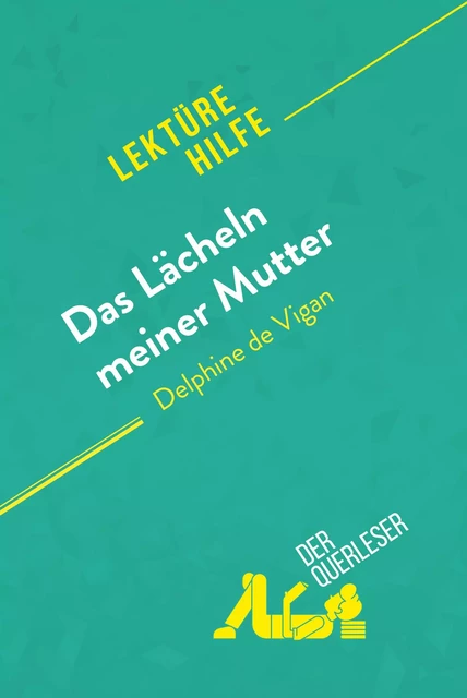 Das Lächeln meiner Mutter von Delphine de Vigan (Lektürehilfe) - Elena Pinaud, Maud Couture - derQuerleser.de