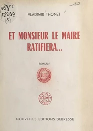 Et Monsieur le Maire ratifiera