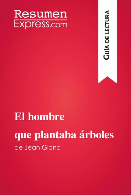 El hombre que plantaba árboles de Jean Giono (Guía de lectura) -  ResumenExpress - ResumenExpress.com