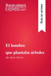 El hombre que plantaba árboles de Jean Giono (Guía de lectura)