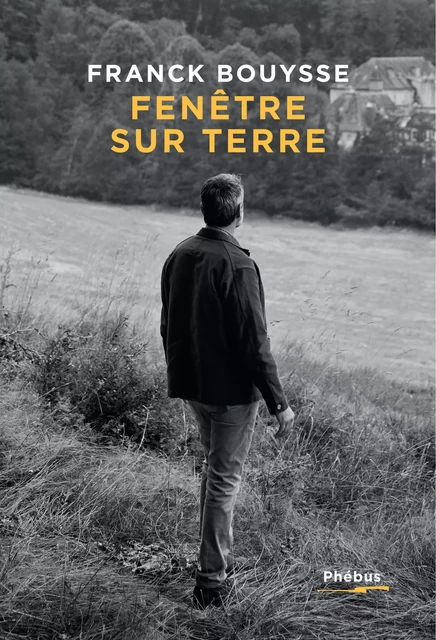 Fenêtre sur terre - Franck Bouysse - Libella