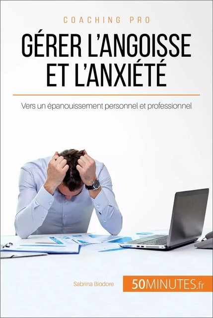 Gérer l'angoisse et l'anxiété - Sabrina Biodore,  50MINUTES - 50Minutes.fr