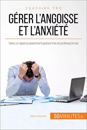 Gérer l'angoisse et l'anxiété