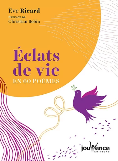 Éclats de vie en 60 poèmes - Ève Ricard - Éditions Jouvence