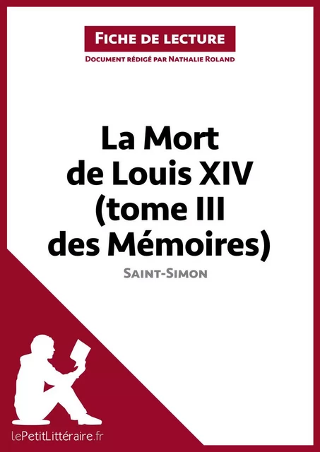 La Mort de Louis XIV (tome III des Mémoires) de Saint-Simon (Fiche de lecture) -  lePetitLitteraire, Nathalie Roland - lePetitLitteraire.fr