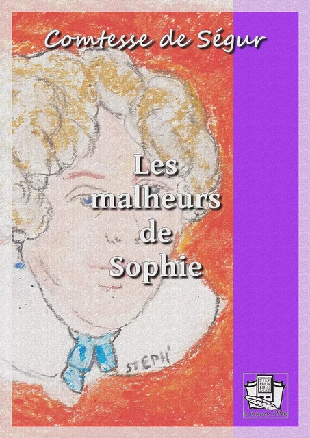 Les malheurs de Sophie - Comtesse de Ségur - La Gibecière à Mots