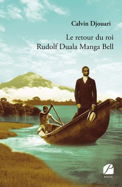 Le retour du roi Rudolf Duala Manga Bell - Calvin Djouari - Editions du Panthéon