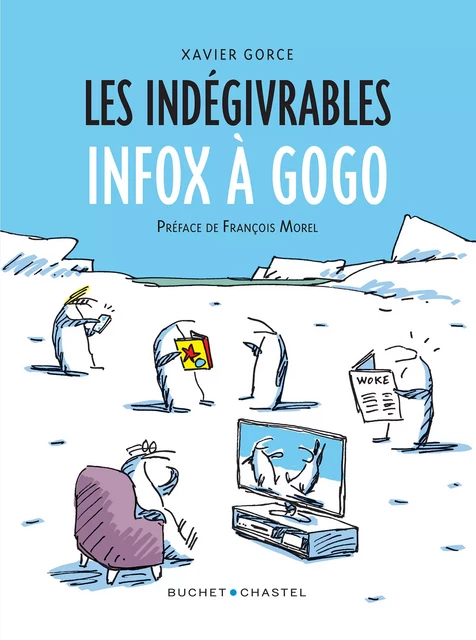 Les Indégivrables (Tome 2) - Infox À Gogo - Xavier Gorce - Libella