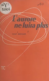 L'aurore ne luira plus