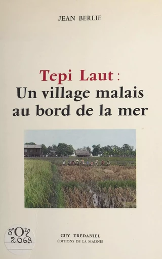 Tepi Laut : un village malais au bord de la mer - Jean Berlie - FeniXX réédition numérique