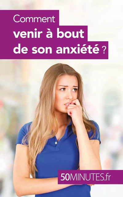 Comment venir à bout de son anxiété ? - Barbara Radomme,  50MINUTES - 50Minutes.fr