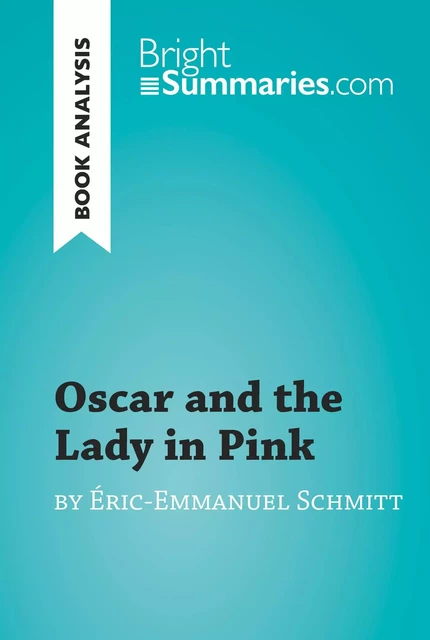 Oscar and the Lady in Pink by Éric-Emmanuel Schmitt (Book Analysis) - Bright Summaries - BrightSummaries.com