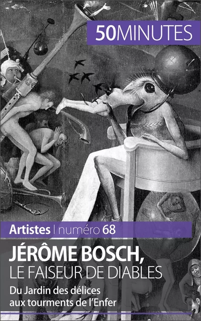 Jérôme Bosch, le faiseur de diables - Thomas Jacquemin,  50MINUTES - 50Minutes.fr