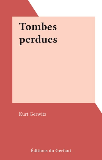 Tombes perdues - Kurt Gerwitz - FeniXX réédition numérique