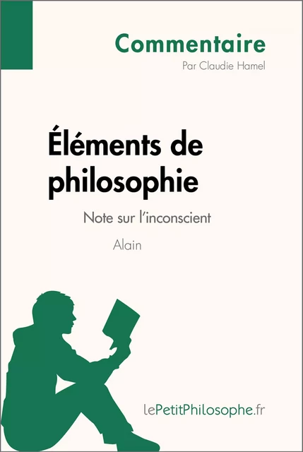 Éléments de philosophie d'Alain - Note sur l'inconscient (Commentaire) - Claudie Hamel,  lePetitPhilosophe - lePetitPhilosophe.fr