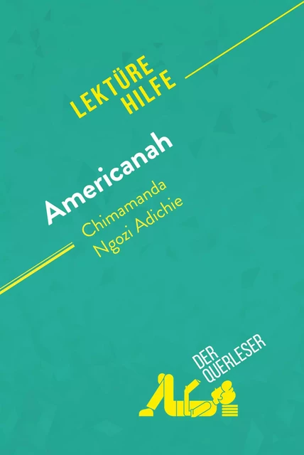 Americanah von Chimamanda Ngozi Adichie (Lektürehilfe) -  der Querleser - derQuerleser.de