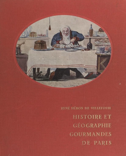 Histoire et géographie gourmandes de Paris - René Héron de Villefosse - FeniXX rédition numérique