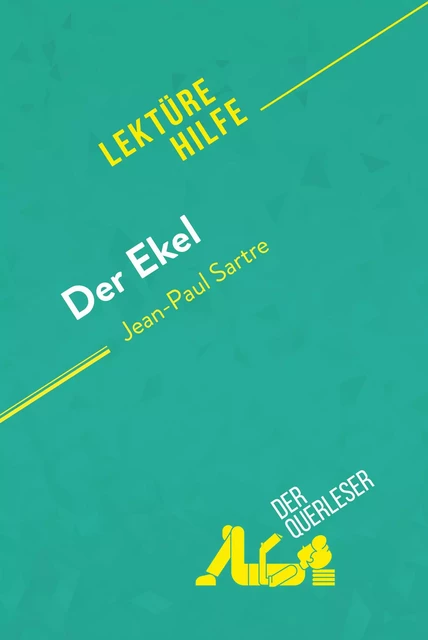 Der Ekel von Jean-Paul Sartre (Lektürehilfe) - Catherine Nelissen, Pauline Coullet - derQuerleser.de