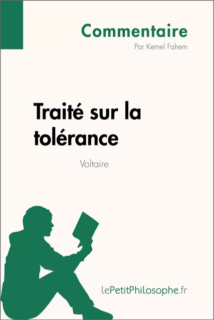 Traité sur la tolérance de Voltaire (Commentaire) - Kemel Fahem,  lePetitPhilosophe - lePetitPhilosophe.fr