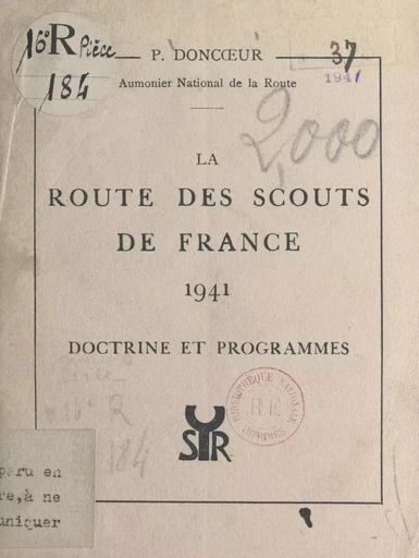 La route des Scouts de France 1941 - Paul Doncœur - FeniXX réédition numérique