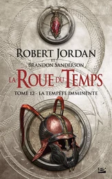 La Roue du Temps, T12 : La Tempête imminente