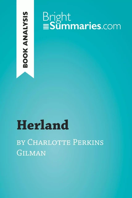 Herland by Charlotte Perkins Gilman (Book Analysis) - Bright Summaries - BrightSummaries.com