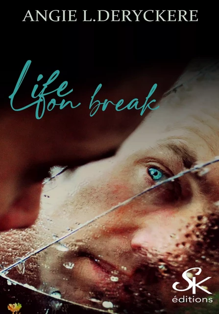 Life on break - Angie L. Deryckère - Éditions Sharon Kena