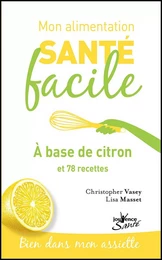 Mon alimentation santé facile : à base de citron