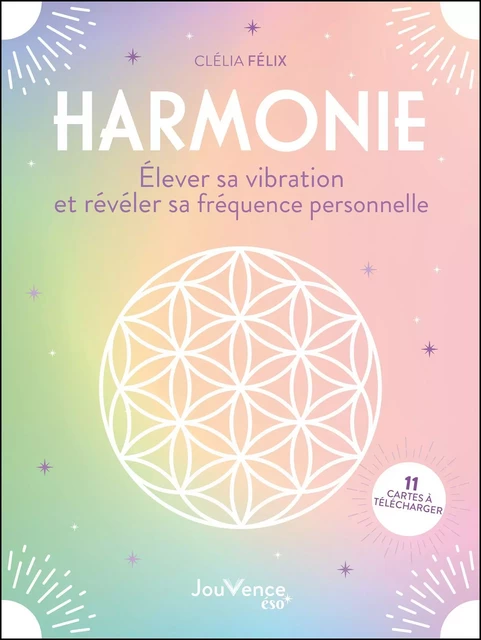 Harmonie : élever sa vibration et révéler sa fréquence personnelle - Clélia Felix - Éditions Jouvence