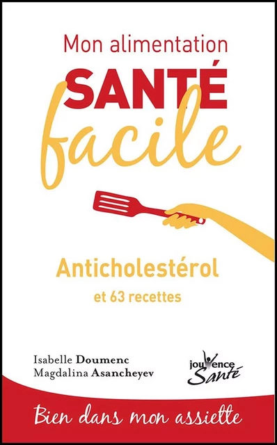 Mon alimentation santé facile : Anticholestérol - Magdalina Asancheyev, Isabelle Doumenc - Éditions Jouvence