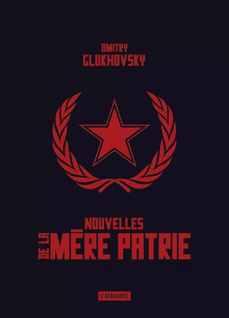 Nouvelles de la mère patrie - Dmitry Glukhovsky - L'Atalante