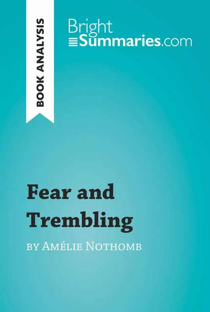 Fear and Trembling by Amélie Nothomb (Book Analysis) - Bright Summaries - BrightSummaries.com