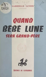 Quand Bébé-lune sera grand-père