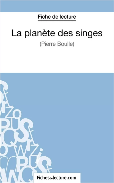 La planète des singes - Pierre Boulle (Fiche de lecture) -  fichesdelecture, Vanessa Grosjean - FichesDeLecture.com