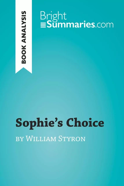 Sophie's Choice by William Styron (Book Analysis) - Bright Summaries - BrightSummaries.com