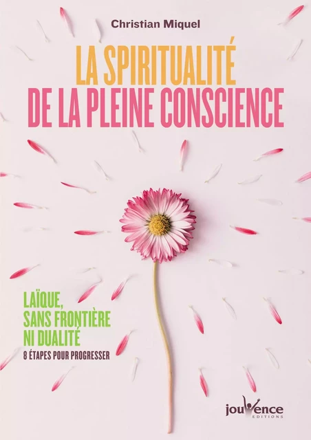 La spiritualité de la pleine conscience - Christian MIQUEL - Éditions Jouvence