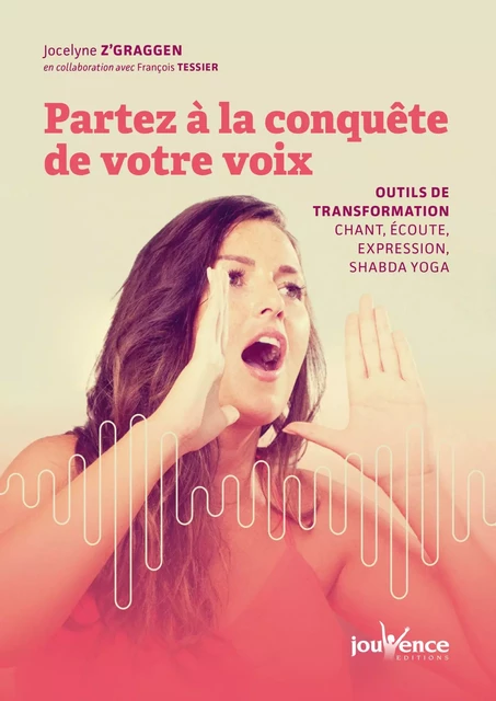 Partez à la conquête de votre voix - Jocelyne Z'Graggen - Éditions Jouvence