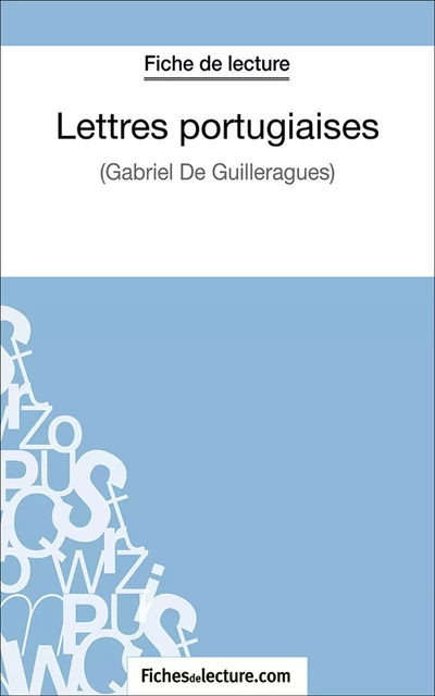 Lettres portuguaises - Sophie Lecomte,  fichesdelecture.com - FichesDeLecture.com