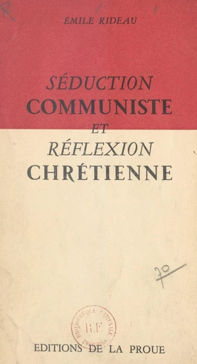 Séduction communiste et réflexion chrétienne - Émile Rideau - FeniXX réédition numérique