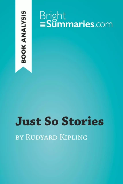 Just So Stories by Rudyard Kipling (Book Analysis) - Bright Summaries - BrightSummaries.com